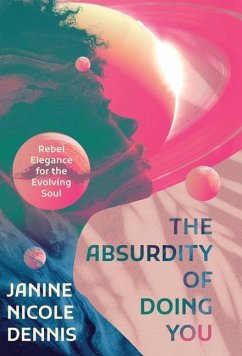 The Absurdity of Doing You - Dennis, Janine Nicole