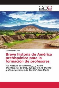 Breve historia de América prehispánica para la formación de profesores - Nuñez Díaz, Liuván