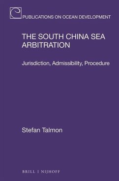The South China Sea Arbitration: Jurisdiction, Admissibility, Procedure - Talmon, Stefan