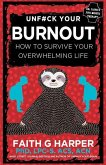 Unfuck Your Burnout: How to Survive Your Overwhelming Life