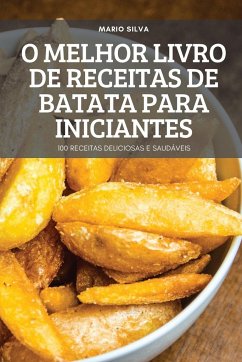 O MELHOR LIVRO DE RECEITAS DE BATATA PARA INICIANTES - Mario Silva