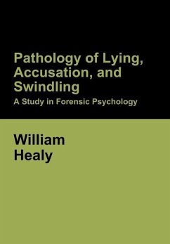 Pathology of Lying, Accusation, and Swindling - Healy, William