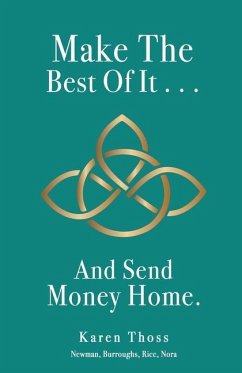 Make The Best Of It . . . And Send Money Home. - Thoss, Karen
