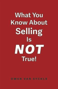 What You Know about Selling Is Not True - Syckle, Owen van