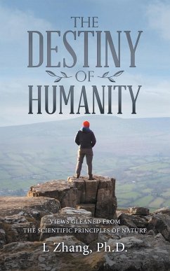 The Destiny of Humanity - Zhang Ph. D., L.