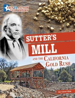 Sutter's Mill and the California Gold Rush - Kim, Carol