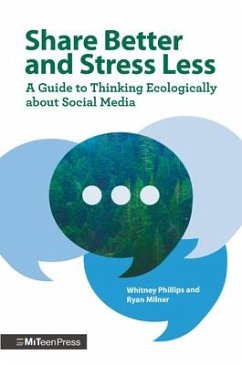 Share Better and Stress Less - Phillips, Whitney; Milner, Ryan