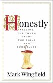 Honestly: Telling the Truth about the Bible and Ourselves