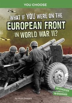 What If You Were on the European Front in World War II?: An Interactive History Adventure - Doeden, Matt