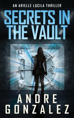 Secrets in the Vault (An Arielle Lucila Thriller) - Gonzalez, Andre