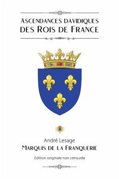 Ascendances davidiques des Rois de France - De La Franquerie, Marquis; Lesage, André