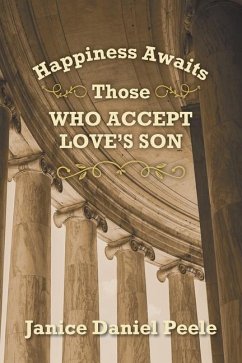 Happiness Awaits Those Who Accept Love's Son - Peele, Janice Daniel