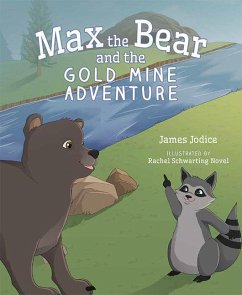 Max the Bear & the Gold Mine a - Jodice, James
