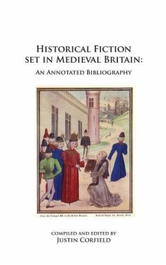 Historical Fiction set in Medieval Britain: An Annotated Bibliography - Corfield, Justin