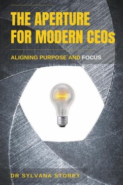 The Aperture for Modern CEOs: Aligning Purpose and Focus - Storey, Sylvana