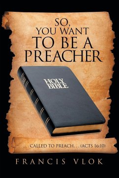 So, You Want to Be a Preacher - Vlok, Francis