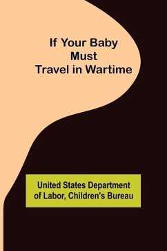 If Your Baby Must Travel in Wartime - States Department of Labor, United; Bureau, Children's