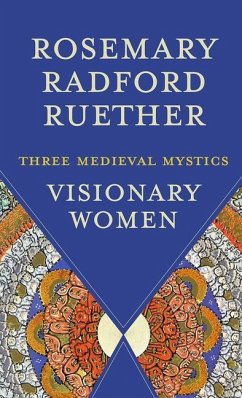 Visionary Women: Three Medieval Mystics - Ruether, Rosemary Radford