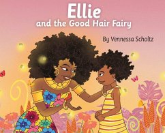Ellie and the Good Hair Fairy - Scholtz, Vennessa