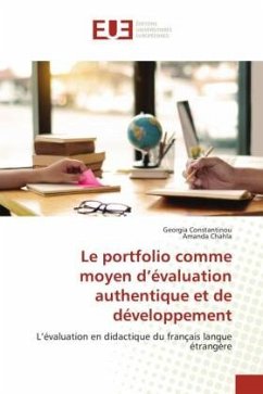 Le portfolio comme moyen d¿évaluation authentique et de développement - Constantinou, Georgia;Chahla, Amanda