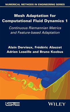 Mesh Adaptation for Computational Fluid Dynamics, Volume 1 - Dervieux, Alain;Alauzet, Frederic;Loseille, Adrien