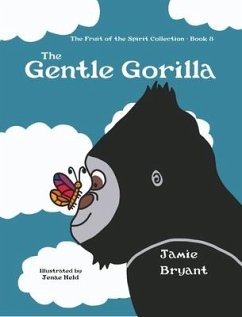 The Gentle Gorilla: The Fruit of the Spirit Collection - Book 8 - Bryant, Jamie
