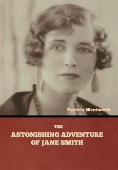 The Astonishing Adventure of Jane Smith - Wentworth, Patricia