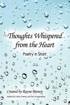 Thoughts Whispered from the Heart: Poetry in Short - Brown, Rayne