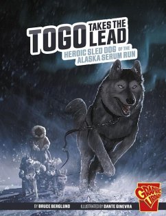 Togo Takes the Lead: Heroic Sled Dog of the Alaska Serum Run - Berglund, Bruce
