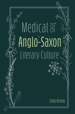 Medical Texts in Anglo-Saxon Literary Culture - Kesling, Emily