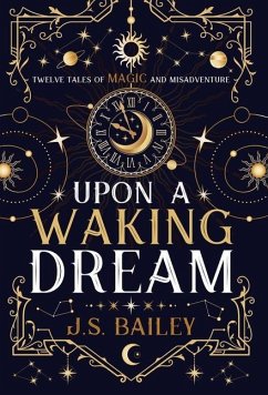 Upon a Waking Dream - Bailey, J. S.