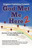 God Met Me Here 2: Stories of how God shows up in everyday life