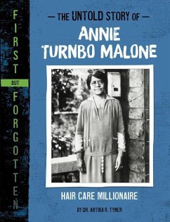 The Untold Story of Annie Turnbo Malone: Hair Care Millionaire - Tyner, Artika R.