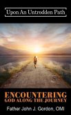 Upon An Untrodden Path: Encountering God Along The Journey