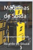 Máquinas de Solda: Funcionamento e Manutenção