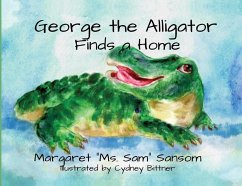 George the Alligator Finds a Home - Sansom, Margaret