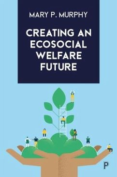 Creating an Ecosocial Welfare Future - Murphy, Mary P. (Maynooth University)