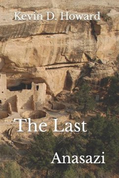 The Last Anasazi - Howard, Kevin D.