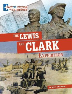 The Lewis and Clark Expedition: Separating Fact from Fiction - Chandler, Matt