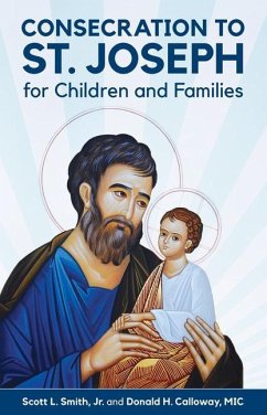 Consecration to St. Joseph for Children and Families - Smith Jr, Scott L.