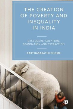 The Creation of Poverty and Inequality in India - Shome, Parthasarathi (London School of Economics)
