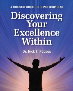 Discovering Your Excellence Within: A Holistic Guide To Being Your Best - Pappas, Nick T.
