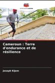Cameroun : Terre d'endurance et de résilience