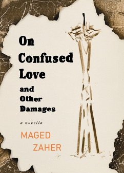 On Confused Love and Other Damages - Zaher, Maged