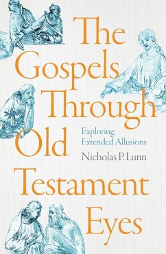 The Gospels Through Old Testament Eyes - Lunn, Nicholas P.
