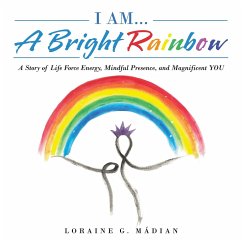 I Am... a Bright Rainbow - Mádian, Loraine G.