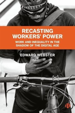 Recasting Workers' Power - Webster, Edward (Southern Centre of Inequality Studies, University o; Dor, Lynford (KU Leuven and University of Johannesburg)
