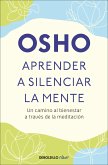 Aprender a Silenciar La Mente: Un Camino Al Bienestar a Través de la Meditación / Learning to Silence the Mind. Wellness Through Meditation