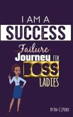 I Am A Success Failure (Journey for Boss Ladies