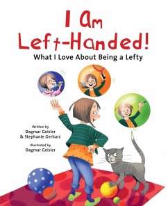 I Am Left-Handed!: What I Love about Being a Lefty - Geisler, Dagmar; Gerharz, Stephanie